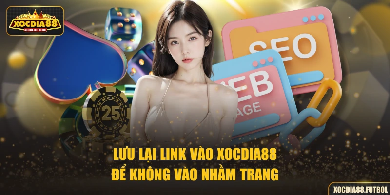 Link Vào XocDia88 – Địa Chỉ Chính Thức Không Bị Chặn 2026
